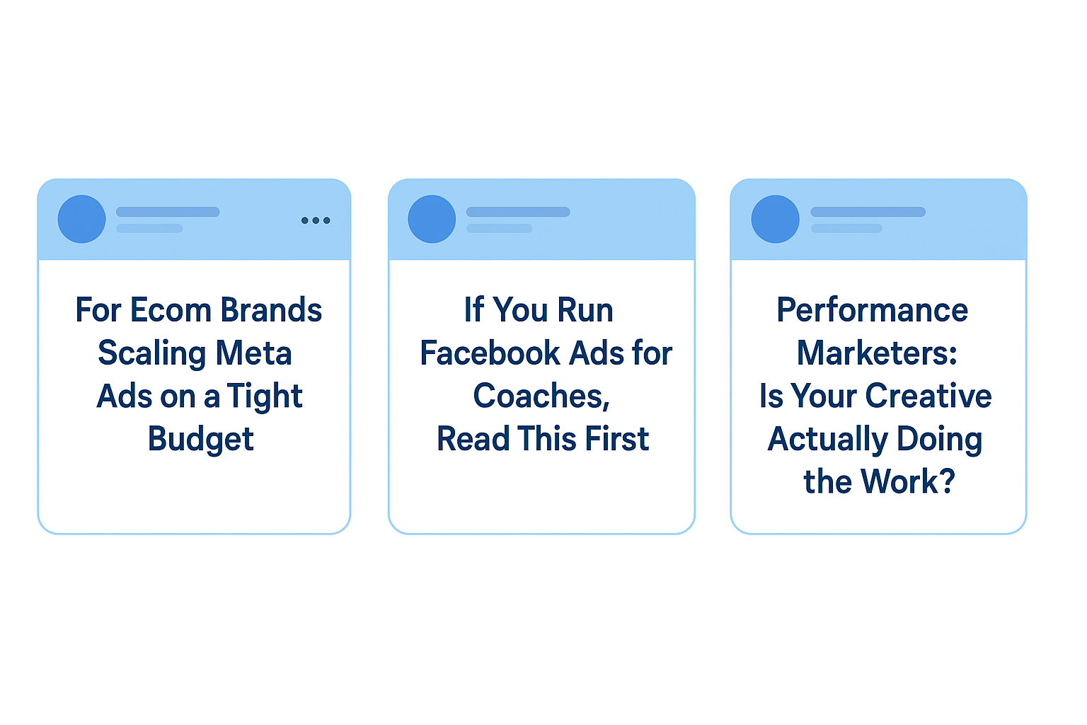 Three Facebook ad headlines calling out specific audiences with tailored messaging: Ecom brands, coaches, and performance marketers.